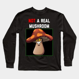 Not a Real Mushroom Long Sleeve T-Shirt